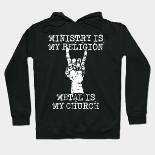 ministry my religion Hoodie